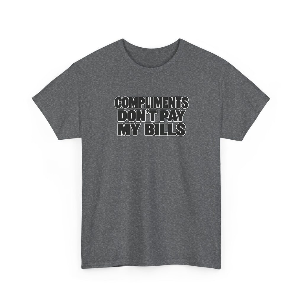 Compliments Don't Pay My Bills — Graphic Tee (Tip Your Bartender)