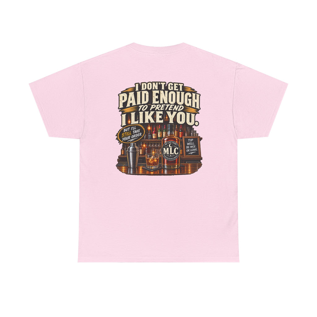I Don't Get Paid Enough to Pretend I Like You