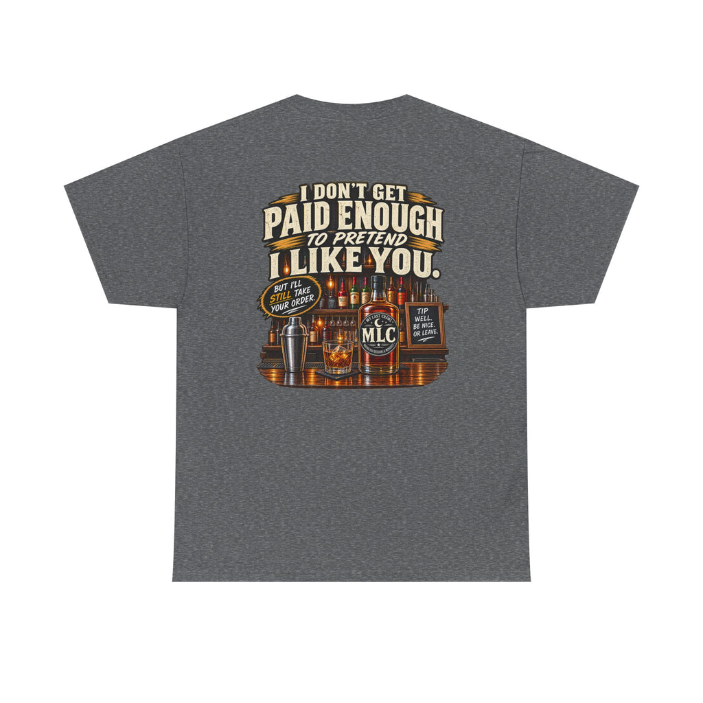 I Don't Get Paid Enough to Pretend I Like You