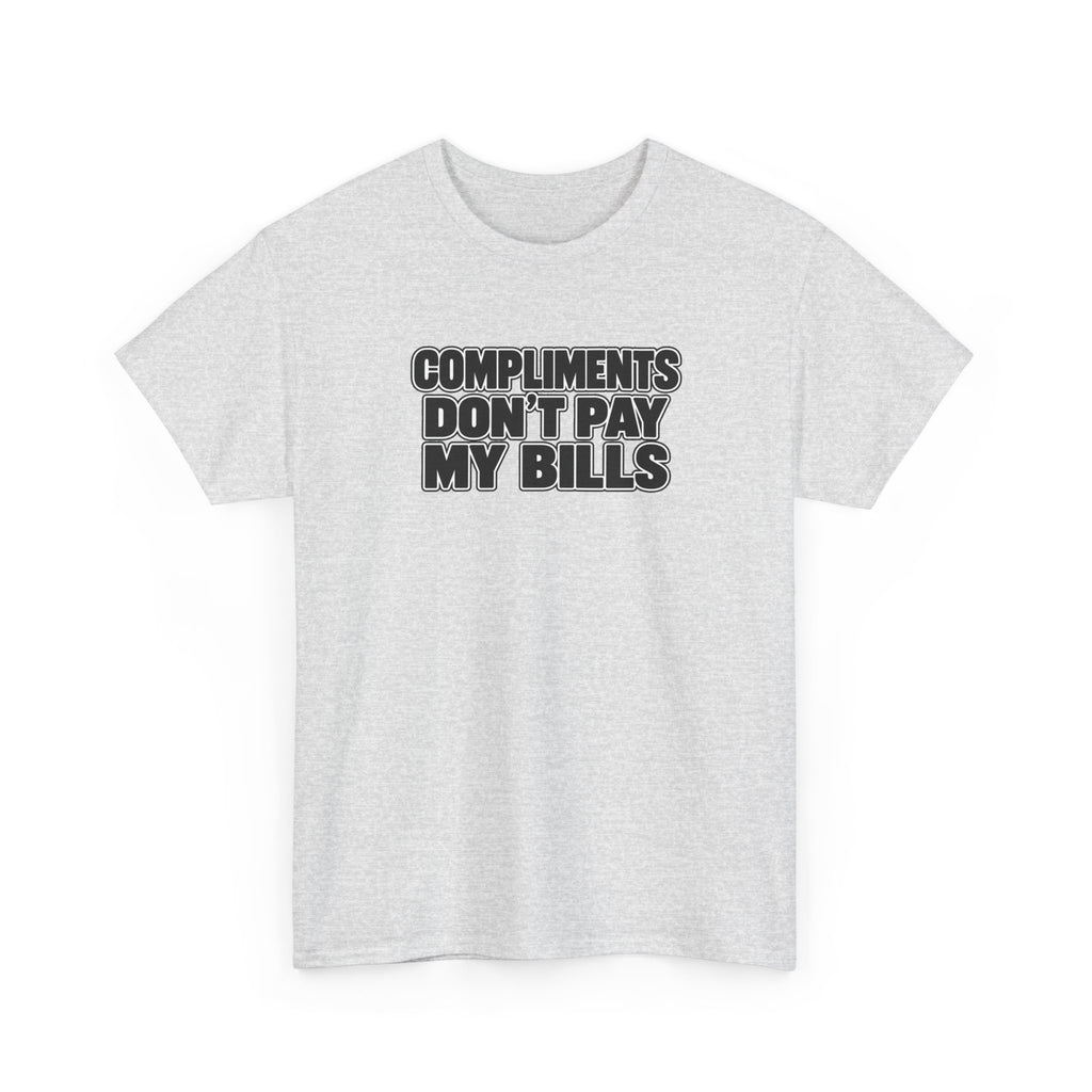 Compliments Don't Pay My Bills — Graphic Tee (Tip Your Bartender)