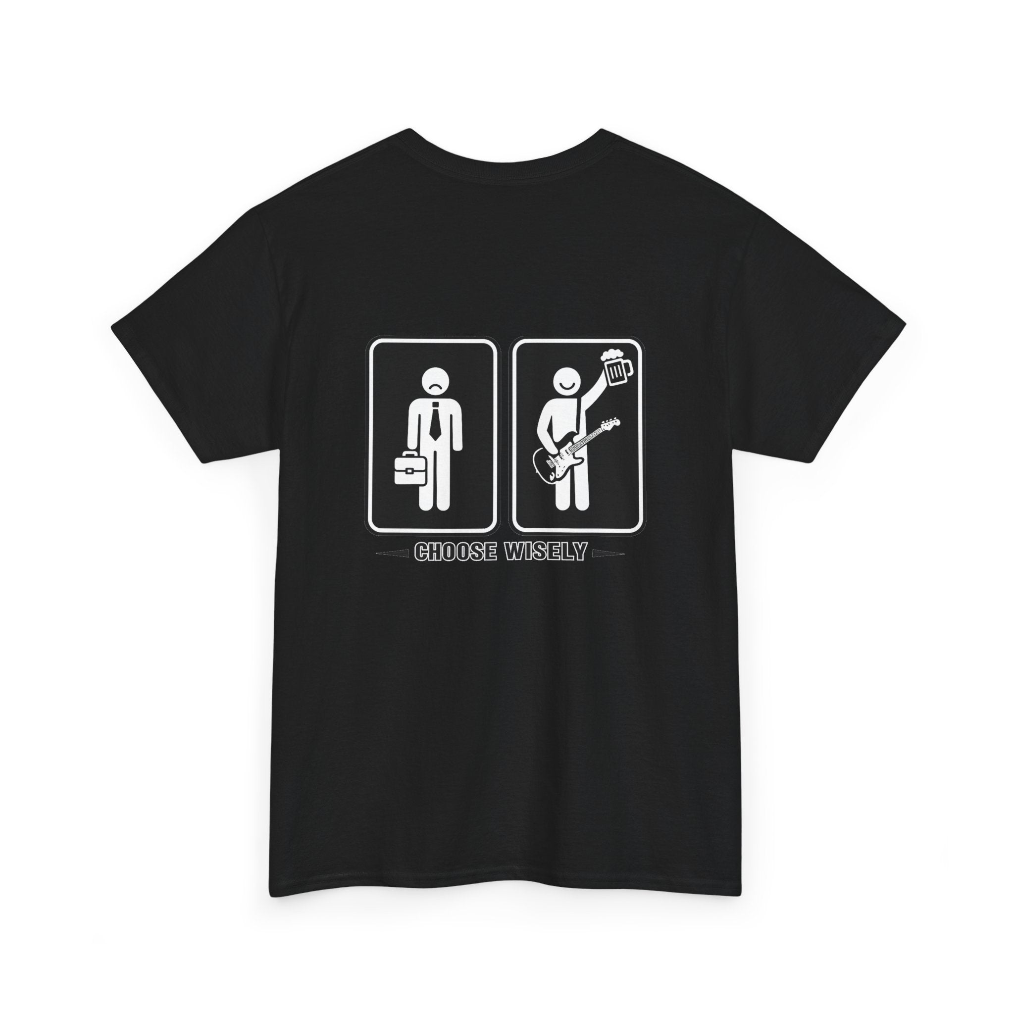 Choose Wisely Tee — work sucks.music and beer good