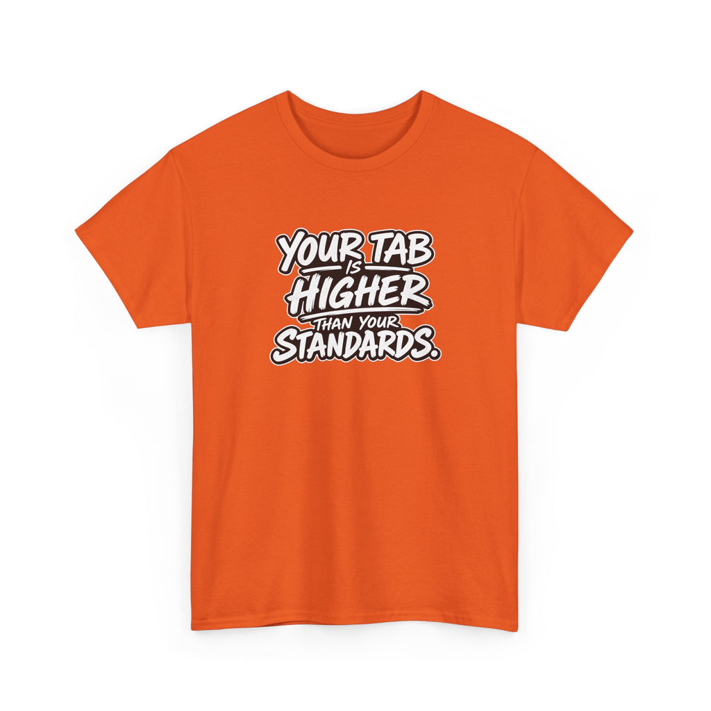 “Your Tab Is Higher Than Your Standards”