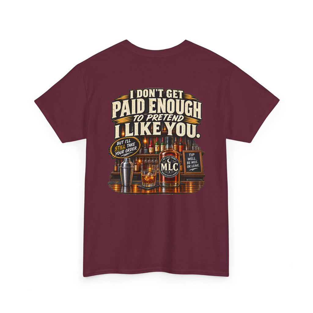 I Don't Get Paid Enough to Pretend I Like You