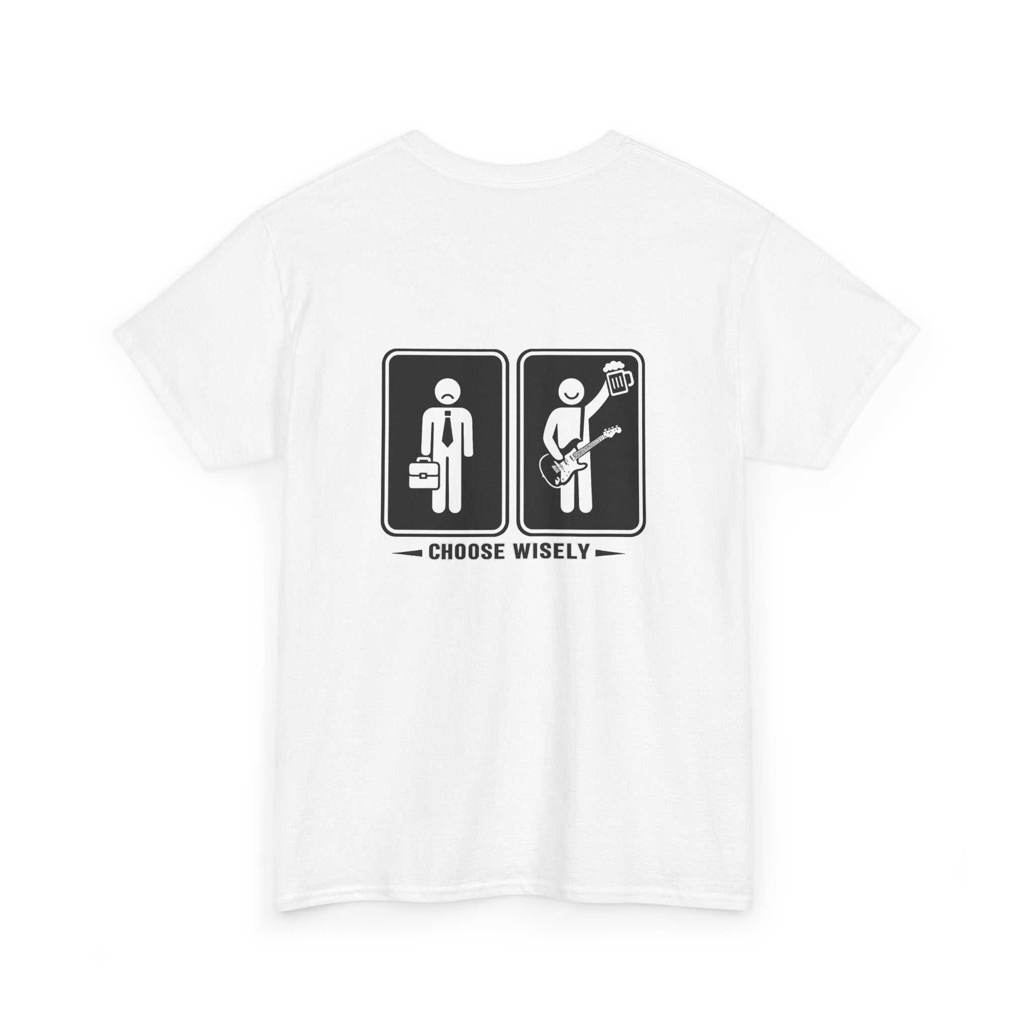 Choose Wisely Tee — work sucks.music and beer good