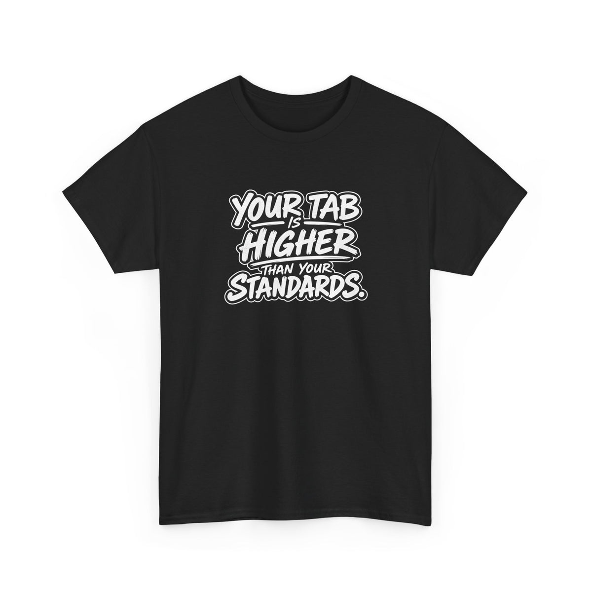 “Your Tab Is Higher Than Your Standards”
