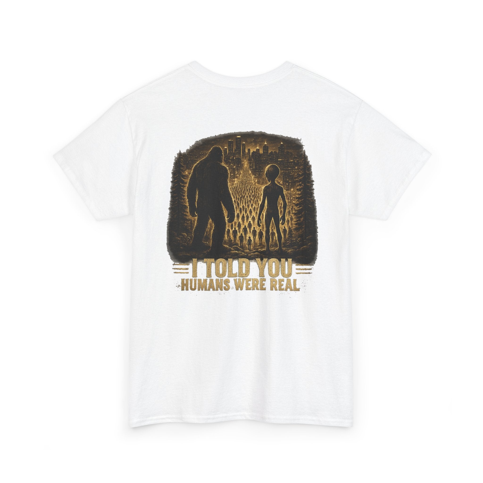humans suck "I Told You Humans Were Real" Graphic Tee